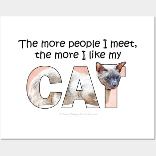 The more people I meet the more I like my cat - siamese cat oil painting word art Posters and Art